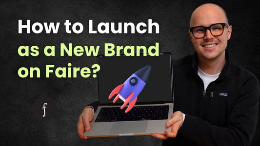 How to Launch as a New Brand on Faire