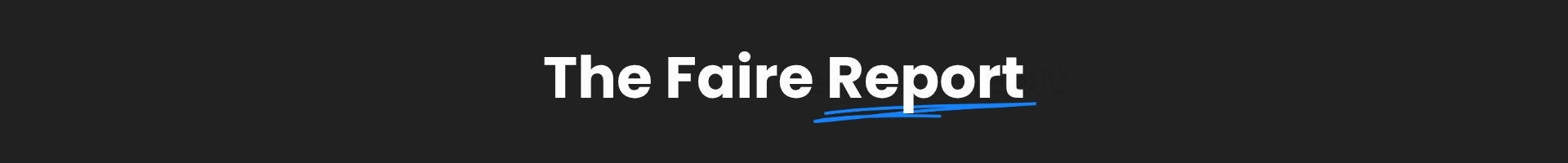 The Faire report heading 
